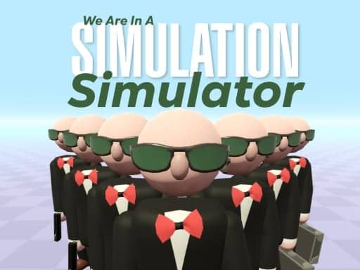 Screenshot von We Are In A Simulation Simulator